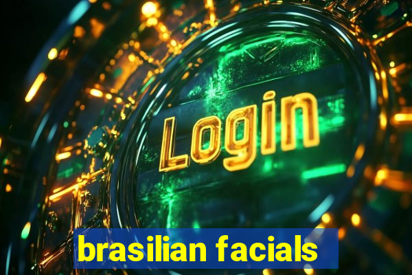 brasilian facials